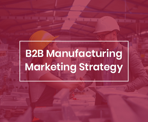 B2B Manufacturing Marketing Strategy