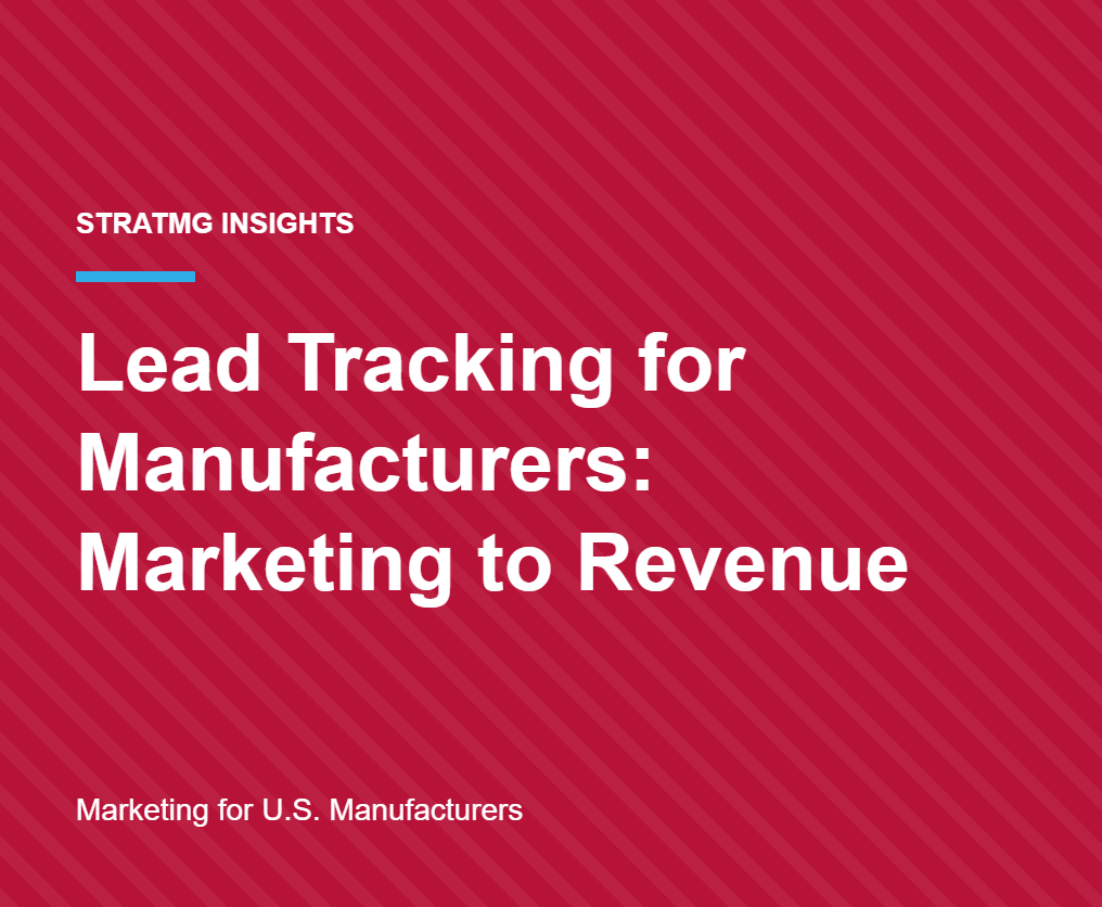 Lead Tracking for Manufacturers: How to Tie Marketing to Revenue